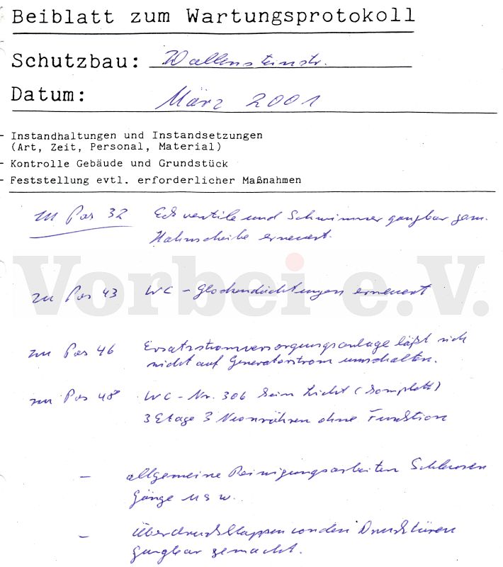 Im "Beiblatt zum Wartungsprotokoll" f&uuml;r den "Schutzbau Wallensteinstra&szlig;e" vom M&auml;rz 2001 wurde unter anderem festgehalten, dass in den Schleusen allgemeine Reinigungsarbeiten durchgef&uuml;hrt wurden.